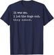 If It was Me I Let The Dogs Out Funny Meme Quote T-Shirt - T-Shirt | Navy
