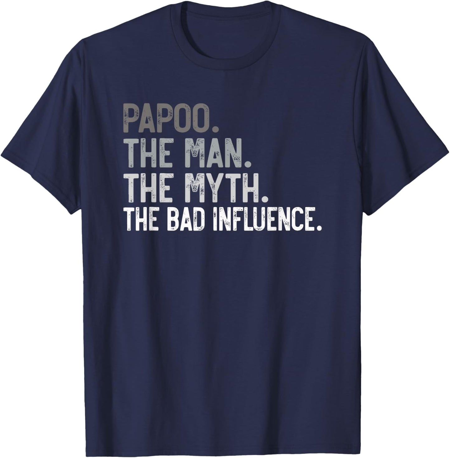 Papoo the Man the Myth the bad Influence Funny Grandpa T-Shirt - T-Shirt | Navy