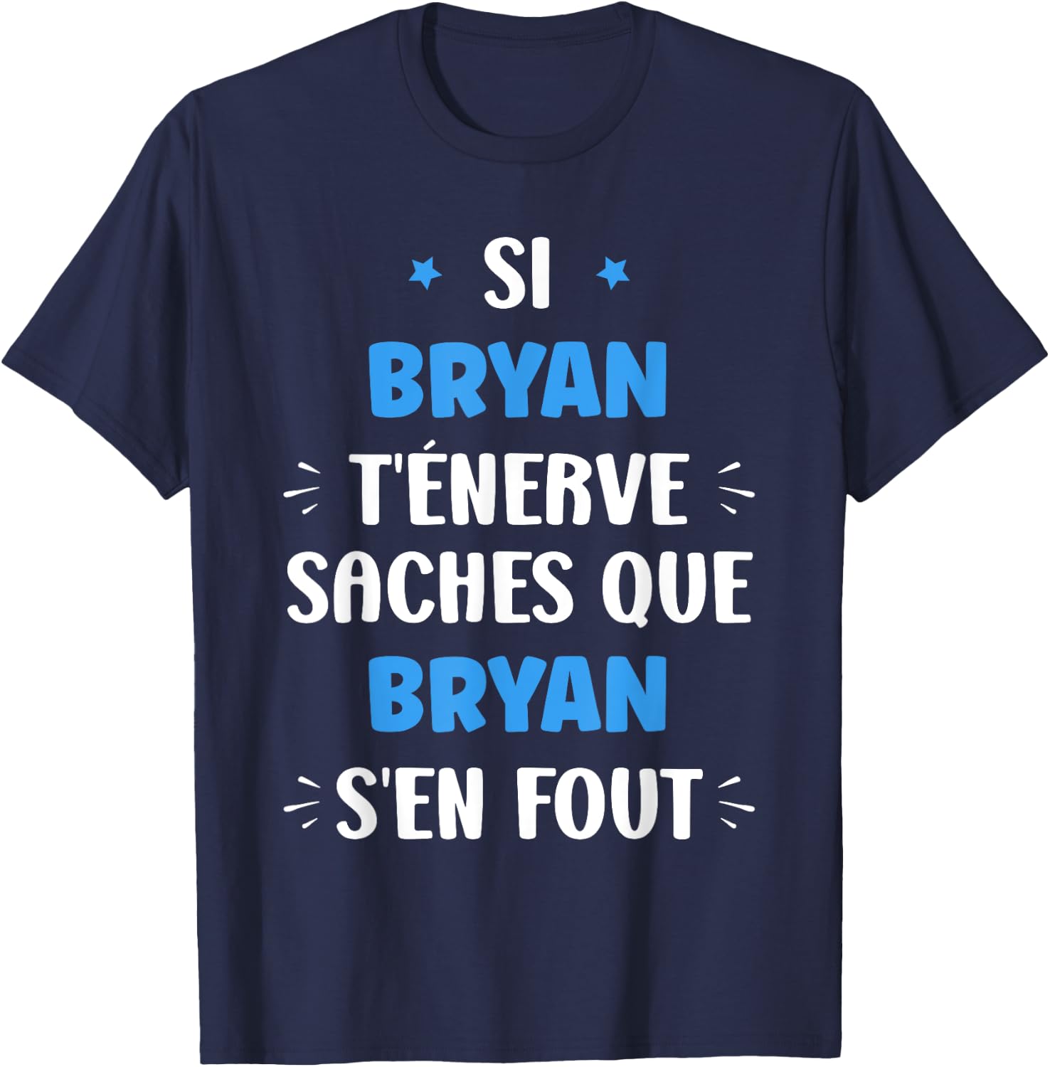 Name Si Bryan t'énerve Humor Personalised Name Bryan T-Shirt - T-Shirt | Navy