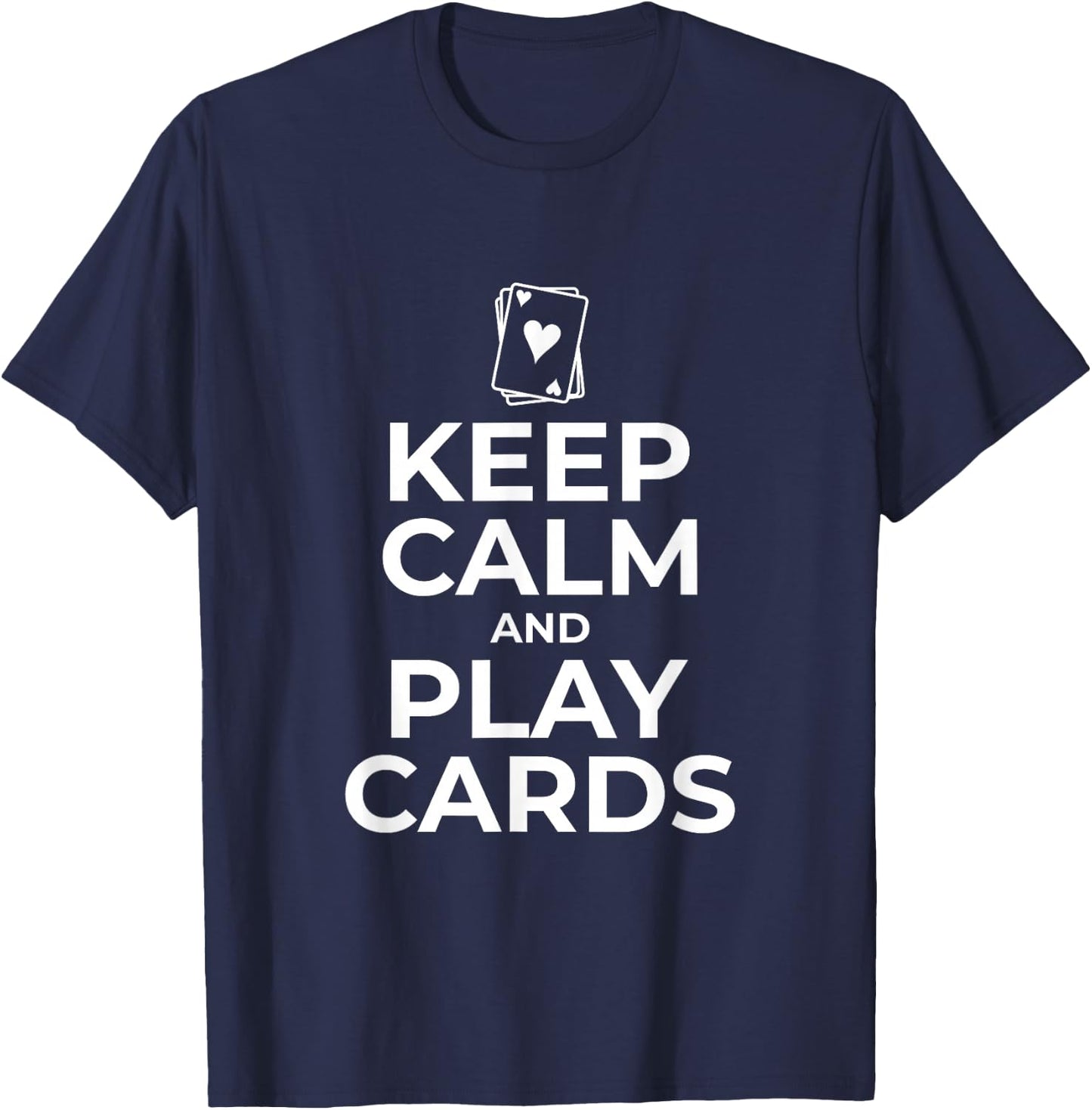 Card Player Playing Player Keep Calm and Play Cards T-Shirt - T-Shirt | Navy