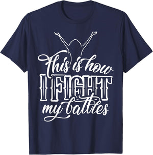 This is How I Fight My Battles - Praise and Worship Design T-Shirt - T-Shirt | Navy
