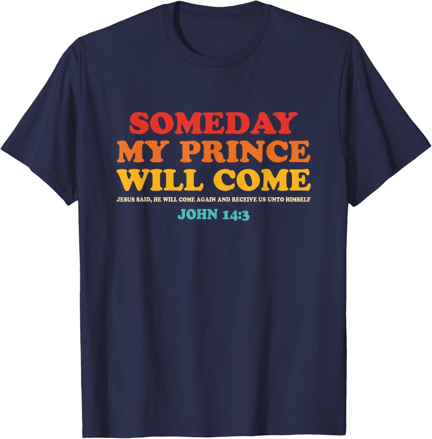 Someday My Prince Will Come Jesus Said John 14:3 Vintage T-Shirt - T-Shirt | Navy