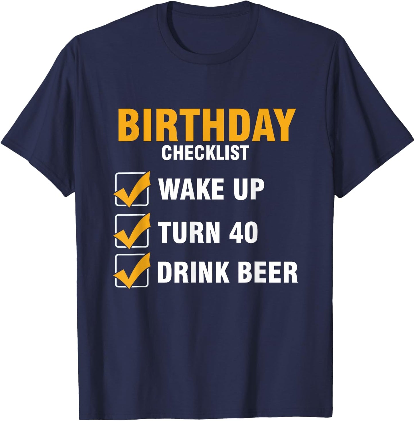 Checklist Birthday Alcoholic Turn 40 Beer Drink T-Shirt - T-Shirt | Navy