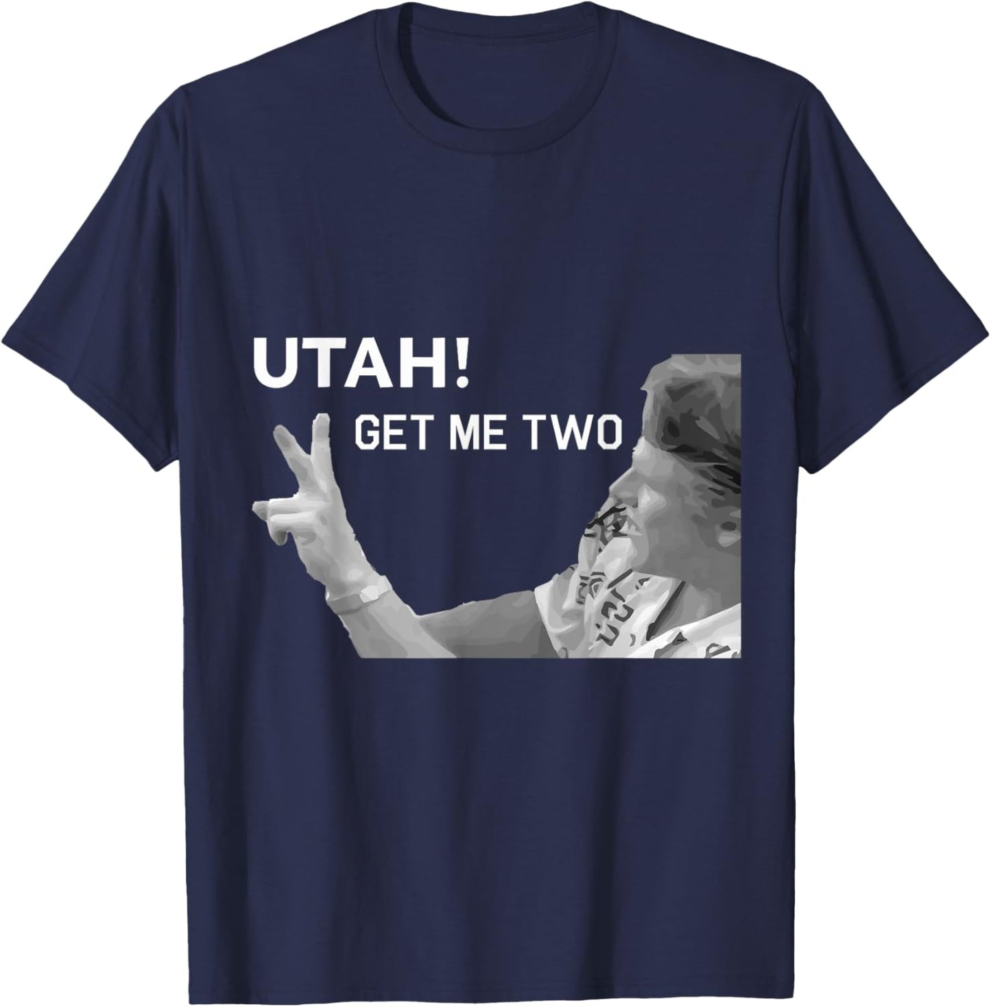 Utah Get Me Two , Funny 1980s Quote Shirt T-Shirt - T-Shirt | Navy