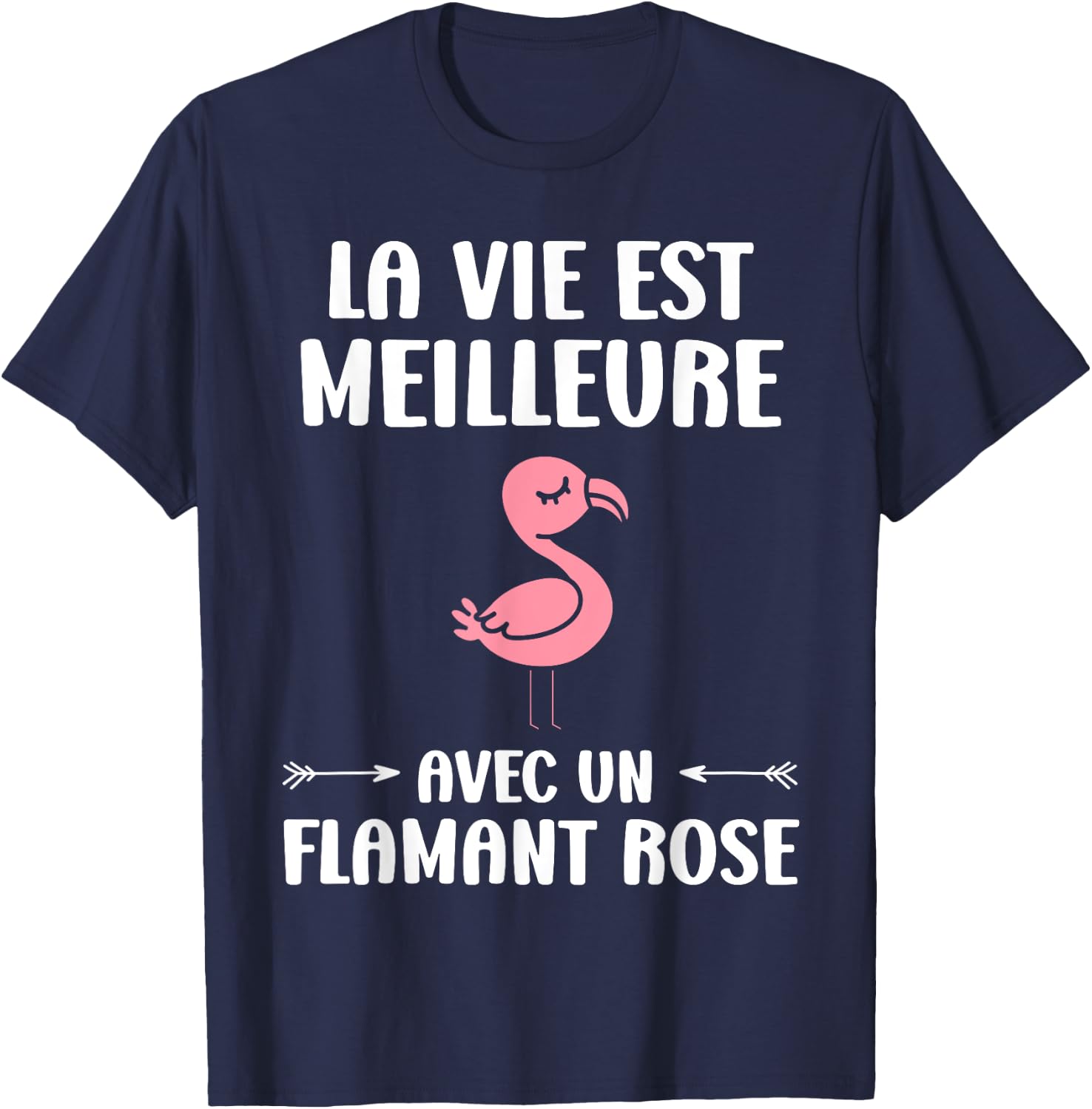 Humor Animals Life Is Better With A Flamingo , Black, S T-Shirt - T-Shirt | Navy