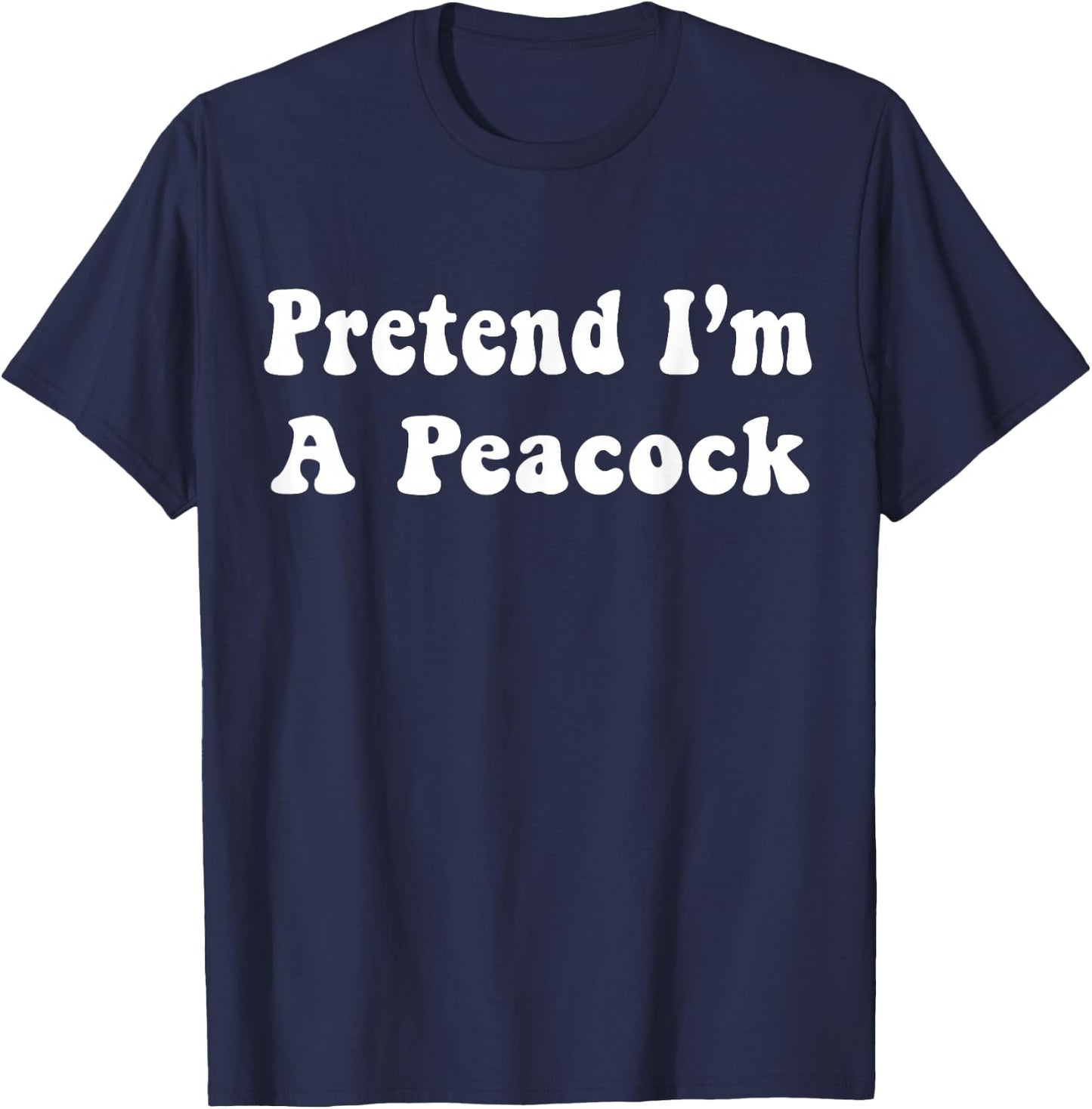 Pretend I'm A Peacock Costume Halloween Adults, Kids T-Shirt - T-Shirt | Navy
