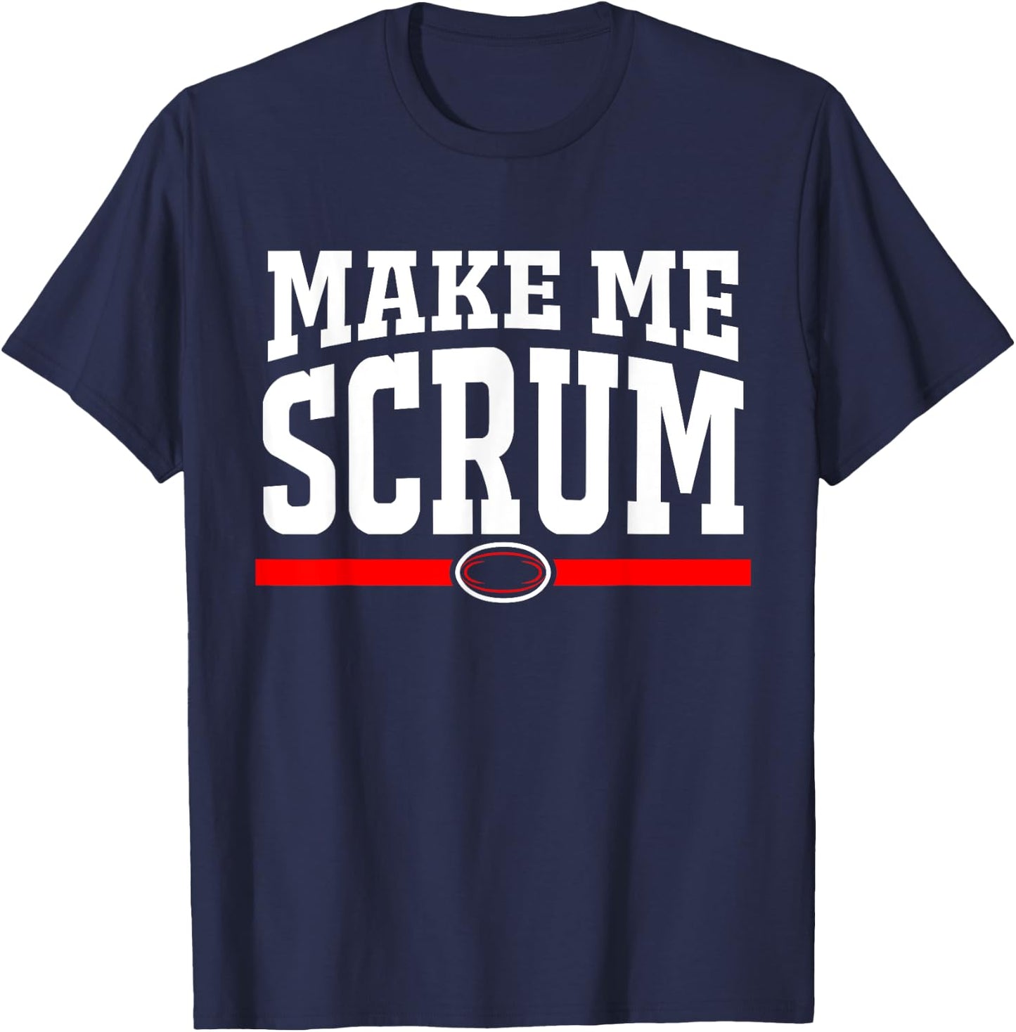 Make Me Scrum Funny Rugby Player Men Women T-Shirt - T-Shirt | Navy