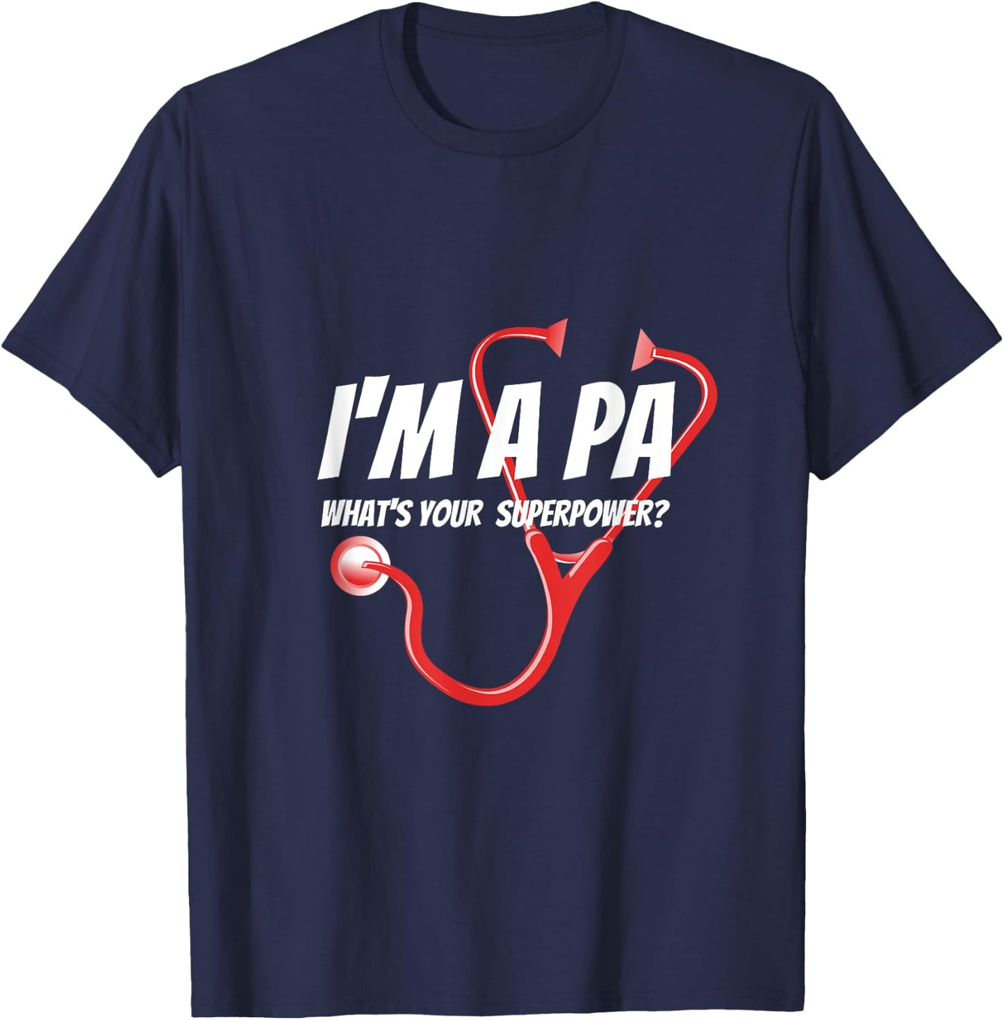 I'm A PA What's Your Superpower? T-Shirt - T-Shirt | Navy