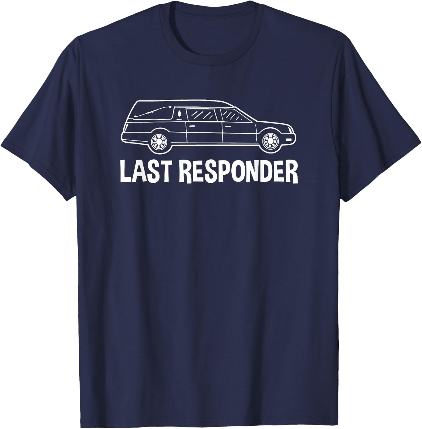 Last Responder Mortuary Science Student Mortician Gift T-Shirt - T-Shirt | Navy