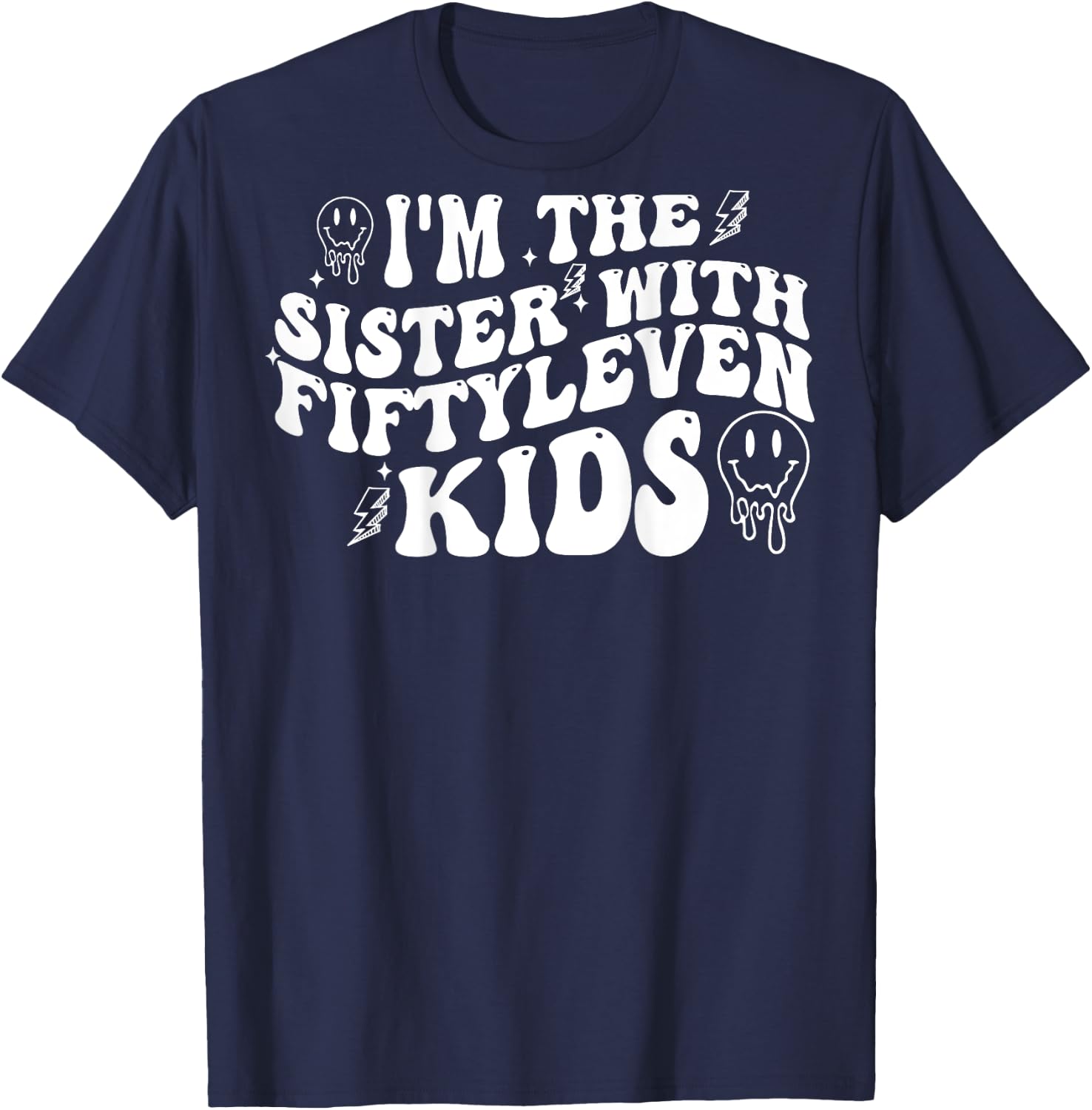 I'm The Sister With Fiftyleven Kids (on back) T-Shirt - T-Shirt | Navy