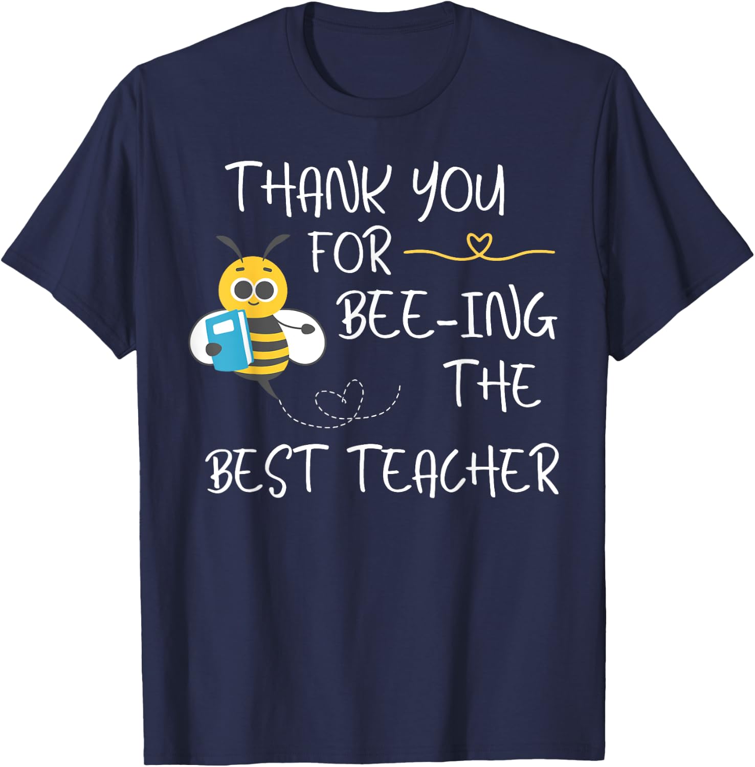 Thank you for Being the best Teacher Bee Student Shirt Gifts T-Shirt - T-Shirt | Navy