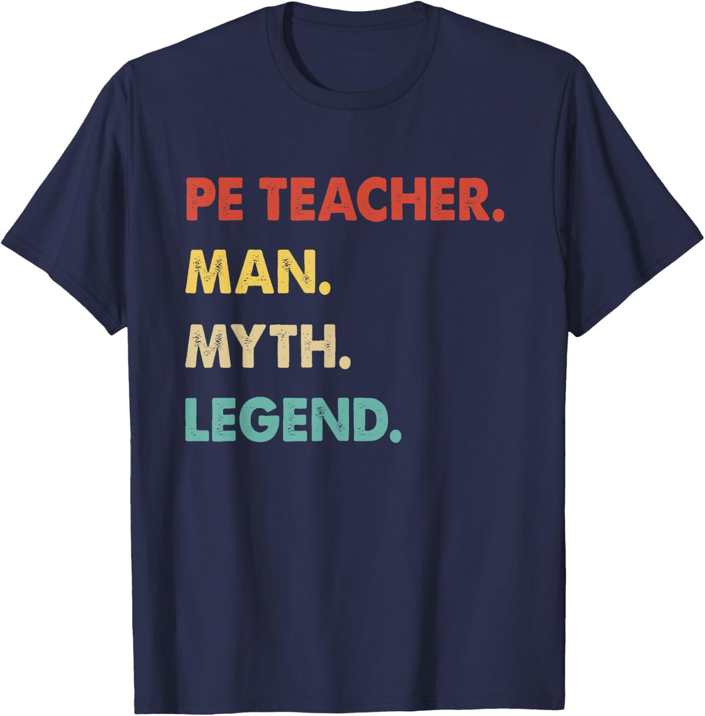 Pe Teacher Man Myth Legend T-Shirt - T-Shirt | Navy