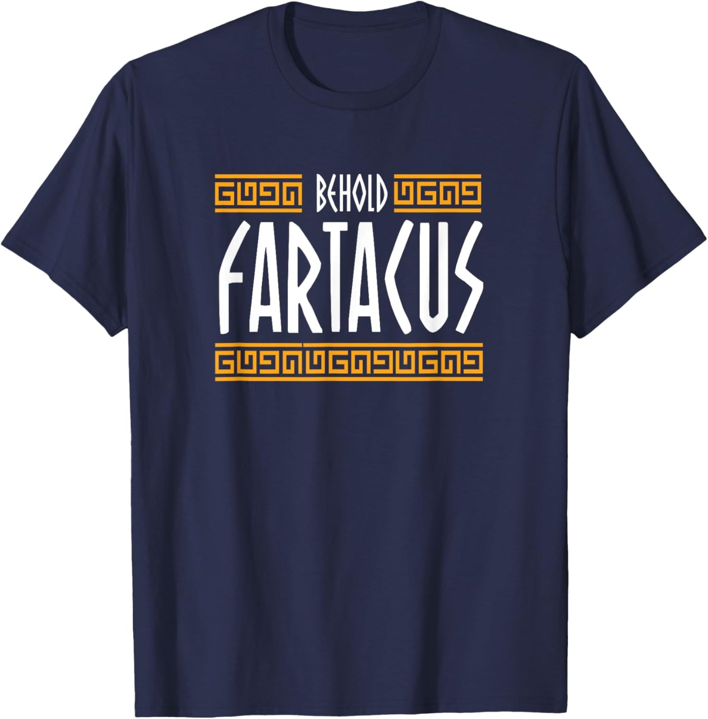 Behold Fartacus Fart Greek Gods Funny T-Shirt - T-Shirt | Navy