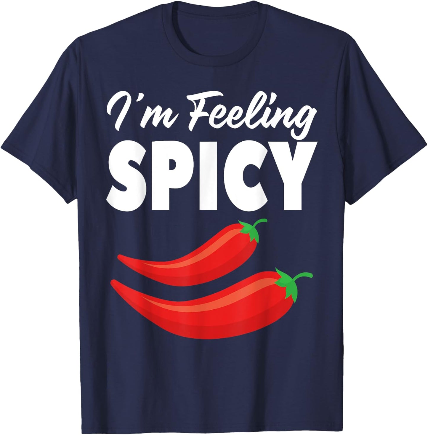 I'm Feeling Spicy Hot Pepper Graphic Chili Lovers Spicy T-Shirt - T-Shirt | Navy