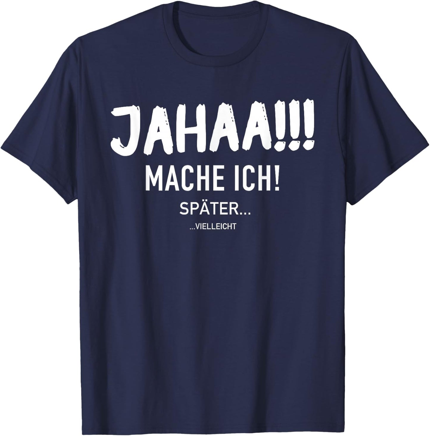 Funny Jahaa Mach Ich Später vielleicht Faulenzer Slogan , black T-Shirt - T-Shirt | Navy