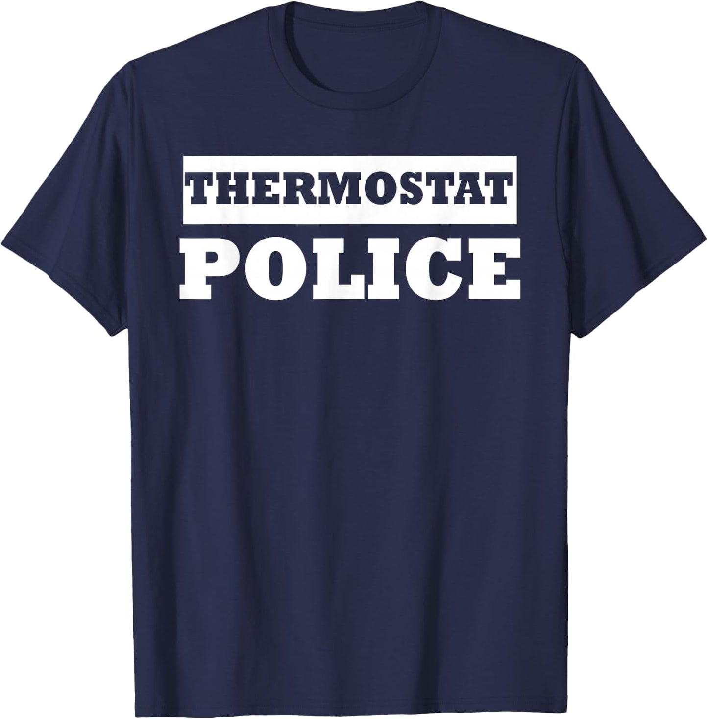 Thermostat Police Funny Dad Joke Costume Father's Day T-Shirt - T-Shirt | Navy
