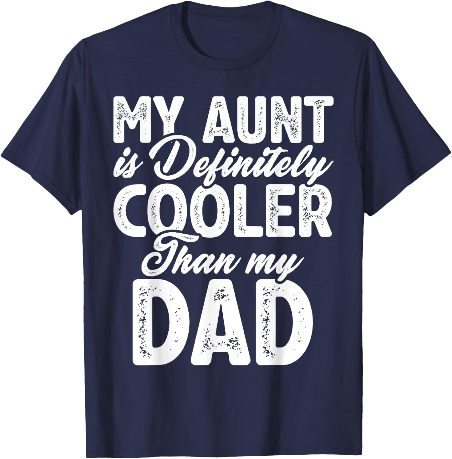 My Aunt Is Definitely Cooler Than My Dad, Aunt Love Girl Boy T-Shirt - T-Shirt | Navy