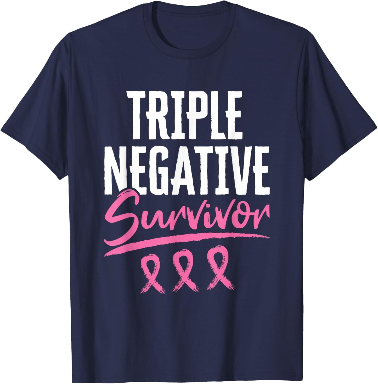 Triple Negative Survivor Breast Cancer Awareness TNBC T-Shirt - T-Shirt | Navy