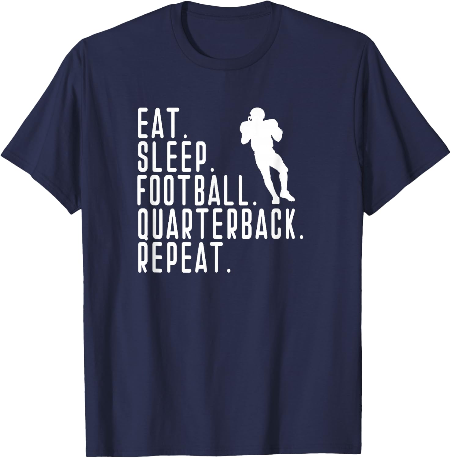 Eat Sleep Quarterback QB Player Funny Graphic Saying Repeat T-Shirt - T-Shirt | Navy