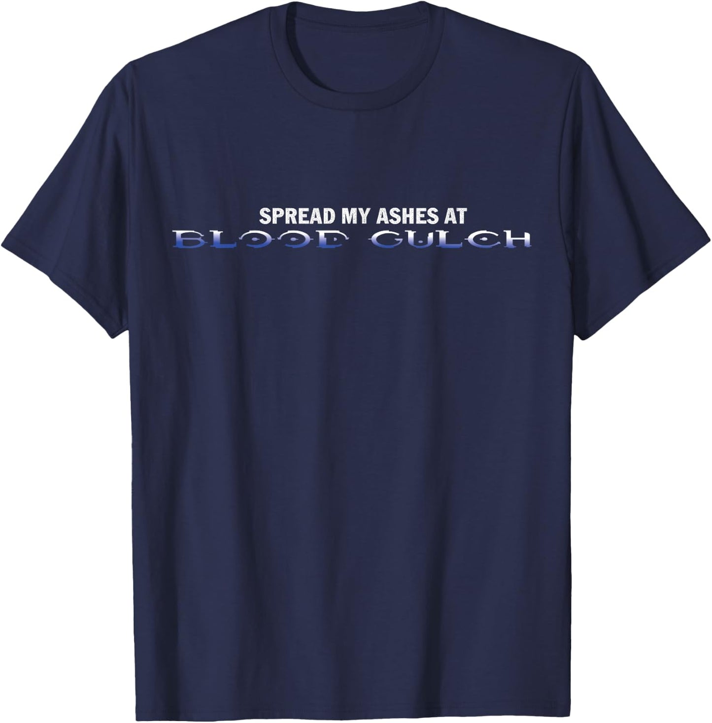 Spread My Ashes at Blood Gulch T-Shirt - T-Shirt | Navy