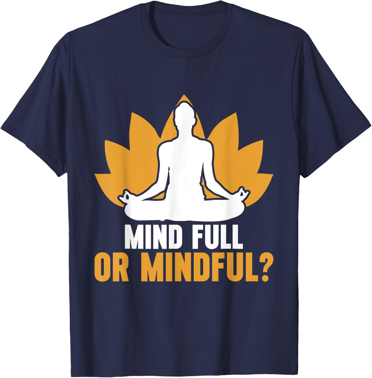 Mind Full or Mindful Meditation T-Shirt - T-Shirt | Navy