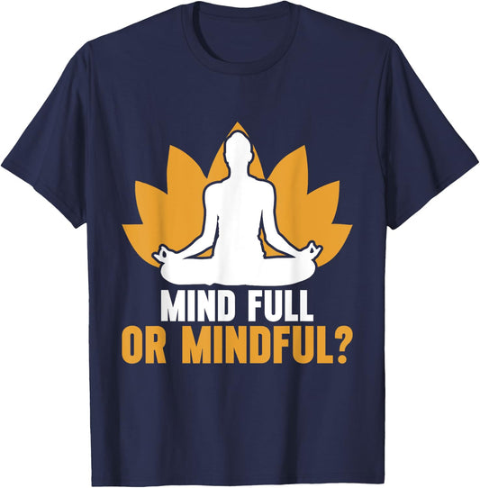 Mind Full or Mindful Meditation T-Shirt - T-Shirt | Navy
