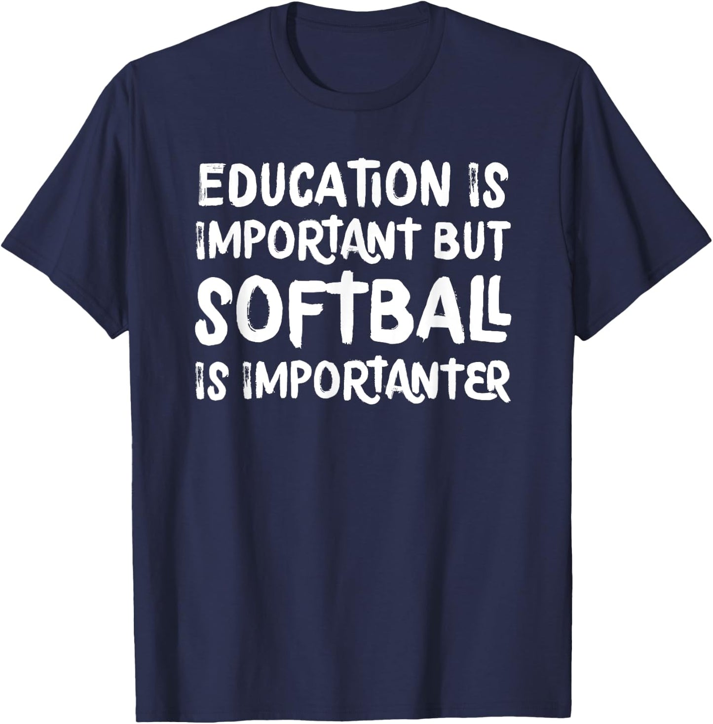 Education Is Important But Softball Is Importanter Funny T-Shirt - T-Shirt | Navy