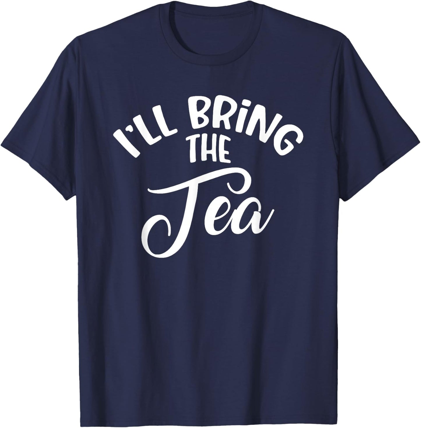 I'll Bring The Tea T-Shirt - T-Shirt | Navy