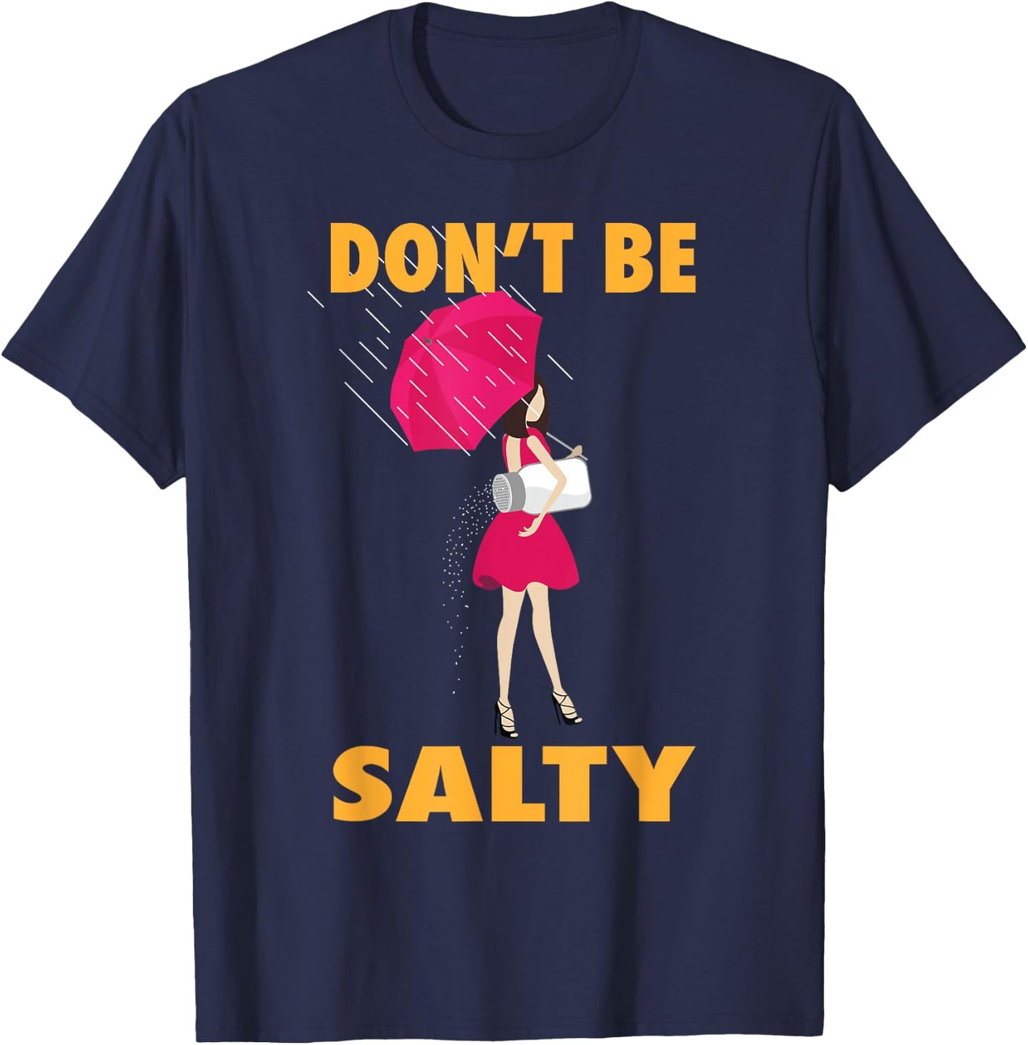 Don't Be Salty Shirt | Cool Sassy Females Gift T-Shirt - T-Shirt | Navy
