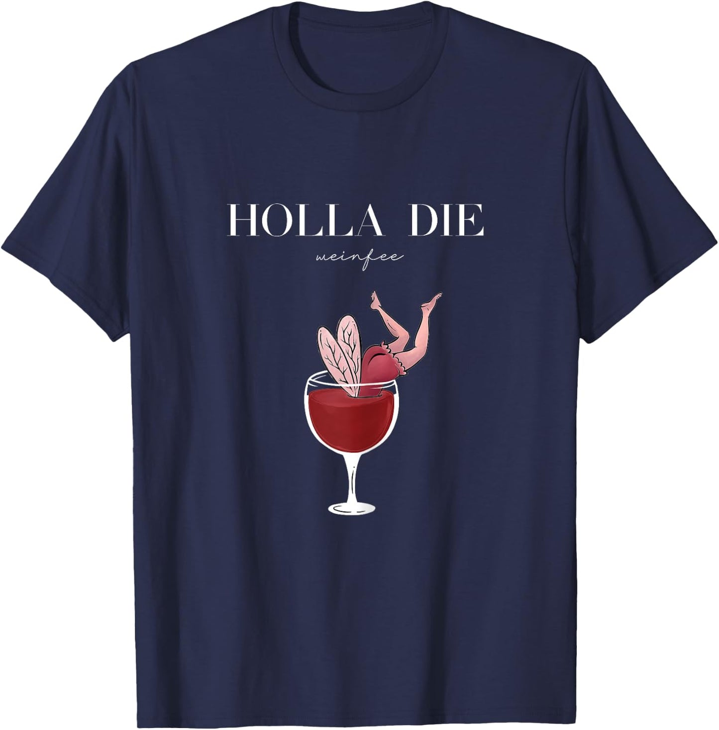 Women's Wine Vino White Wine Red Wine Gift - Holla the Wine Fairy , black, s T-Shirt - T-Shirt | Navy