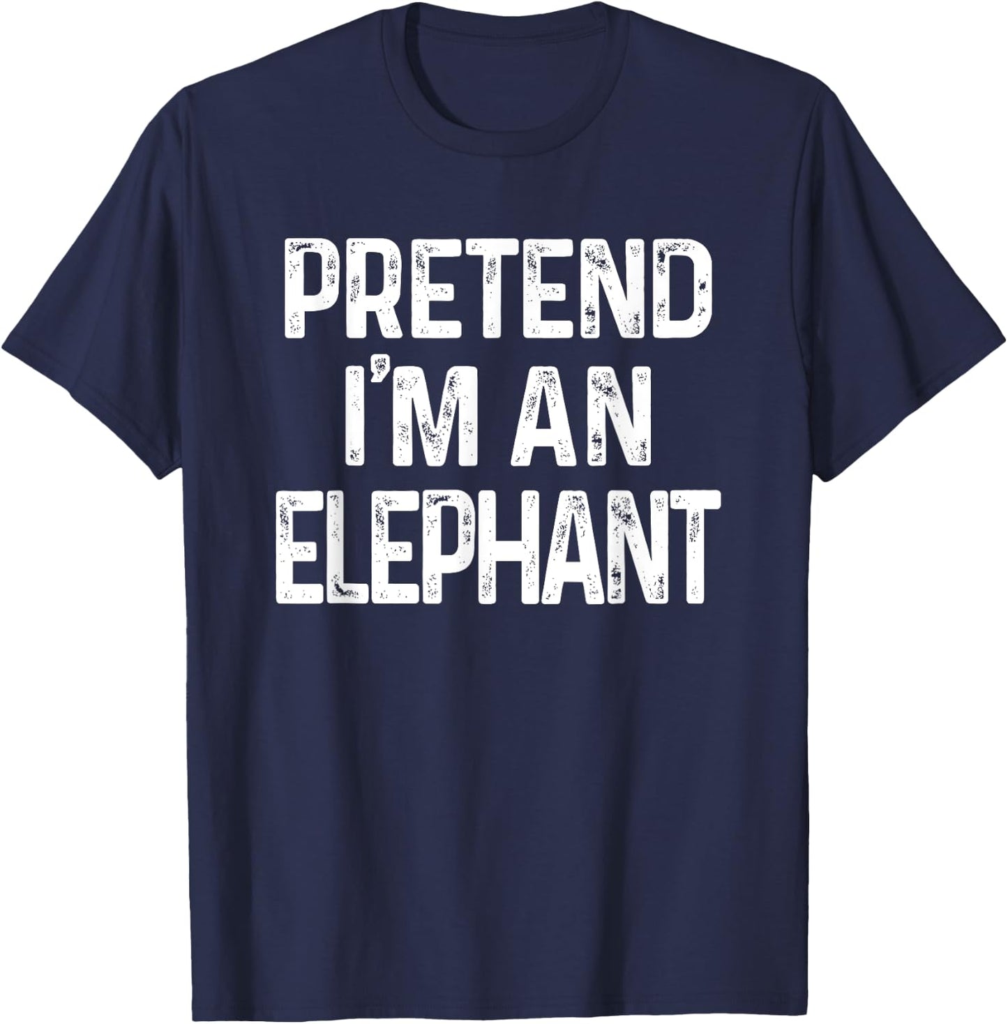 Pretend I'm A Elephant Last Minute Funny Halloween Costume T-Shirt - T-Shirt | Navy