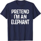 Pretend I'm A Elephant Last Minute Funny Halloween Costume T-Shirt - T-Shirt | Navy