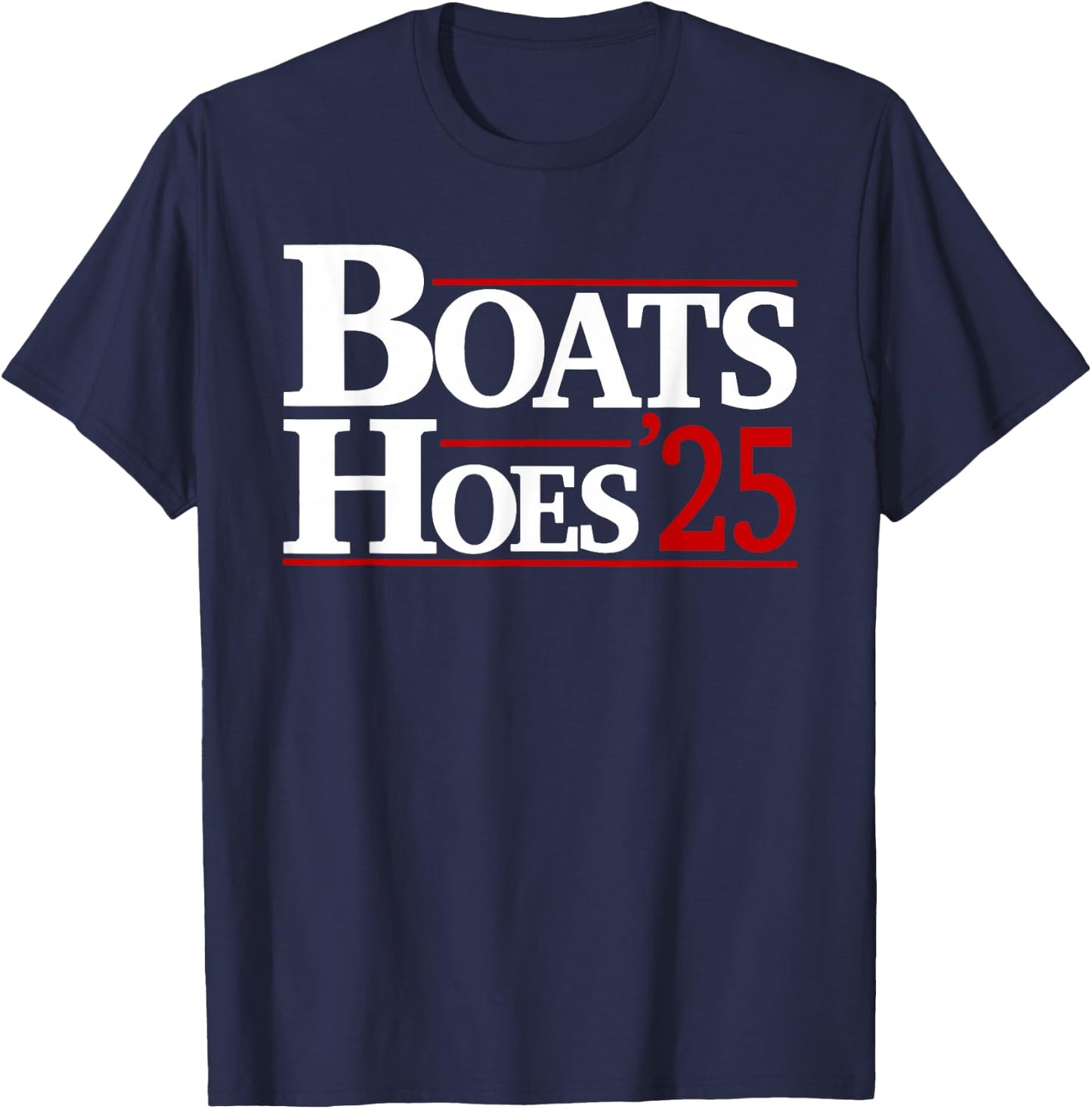 Boats and Hoes 2025 Election Funny T-Shirt - T-Shirt | Navy