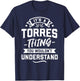 It's A Torres Thing You Wouldn't Understand - Surname Gift T-Shirt - T-Shirt | Navy