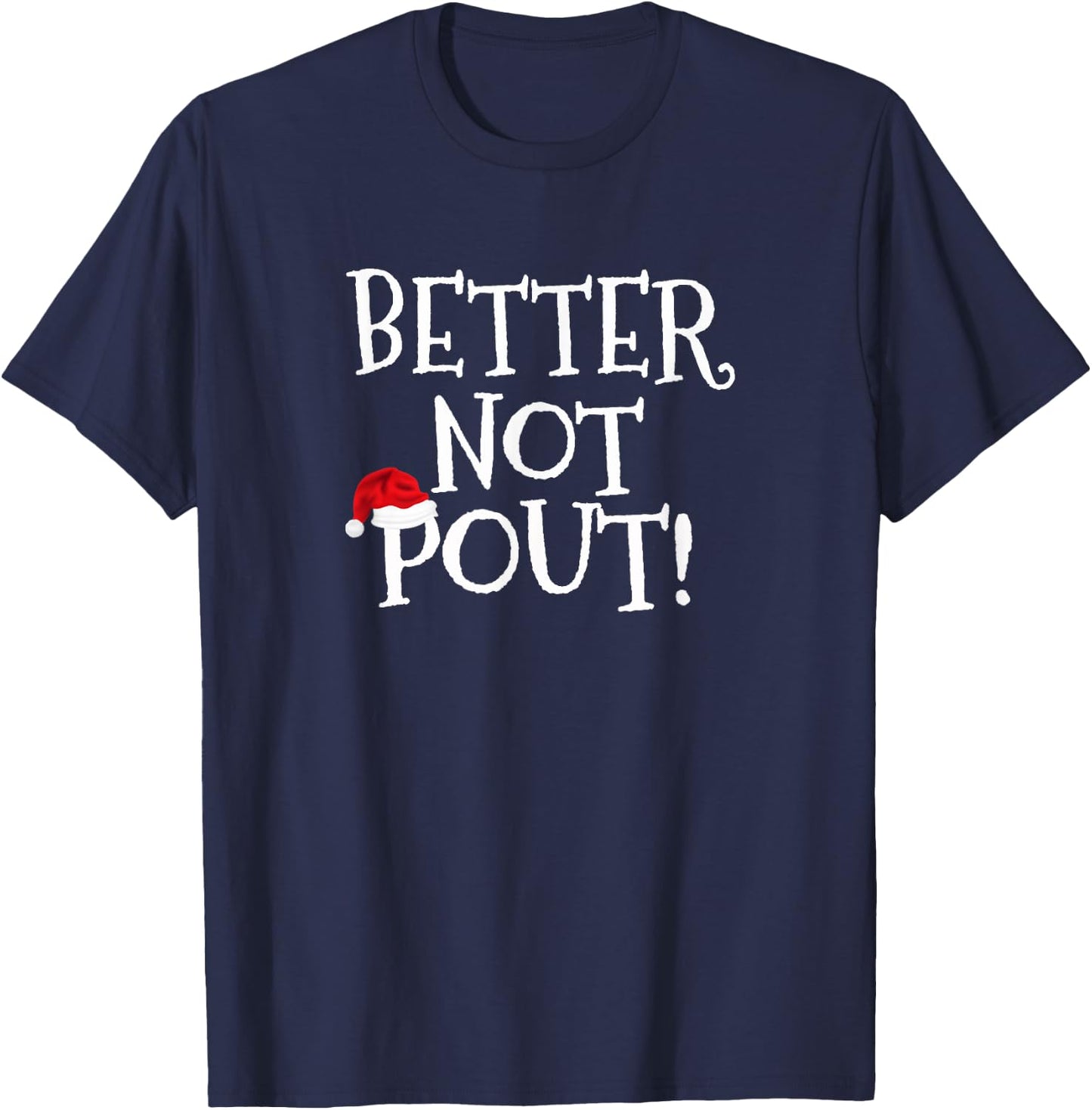 Better Not Pout Shirt Christmas Shirt Santa Kids Mom Teacher T-Shirt - T-Shirt | Navy
