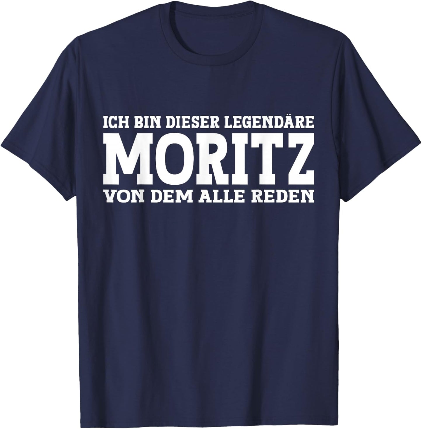 Moritz - Lustiges Vorname Namen Spruch Moritz T-Shirt - T-Shirt | Navy