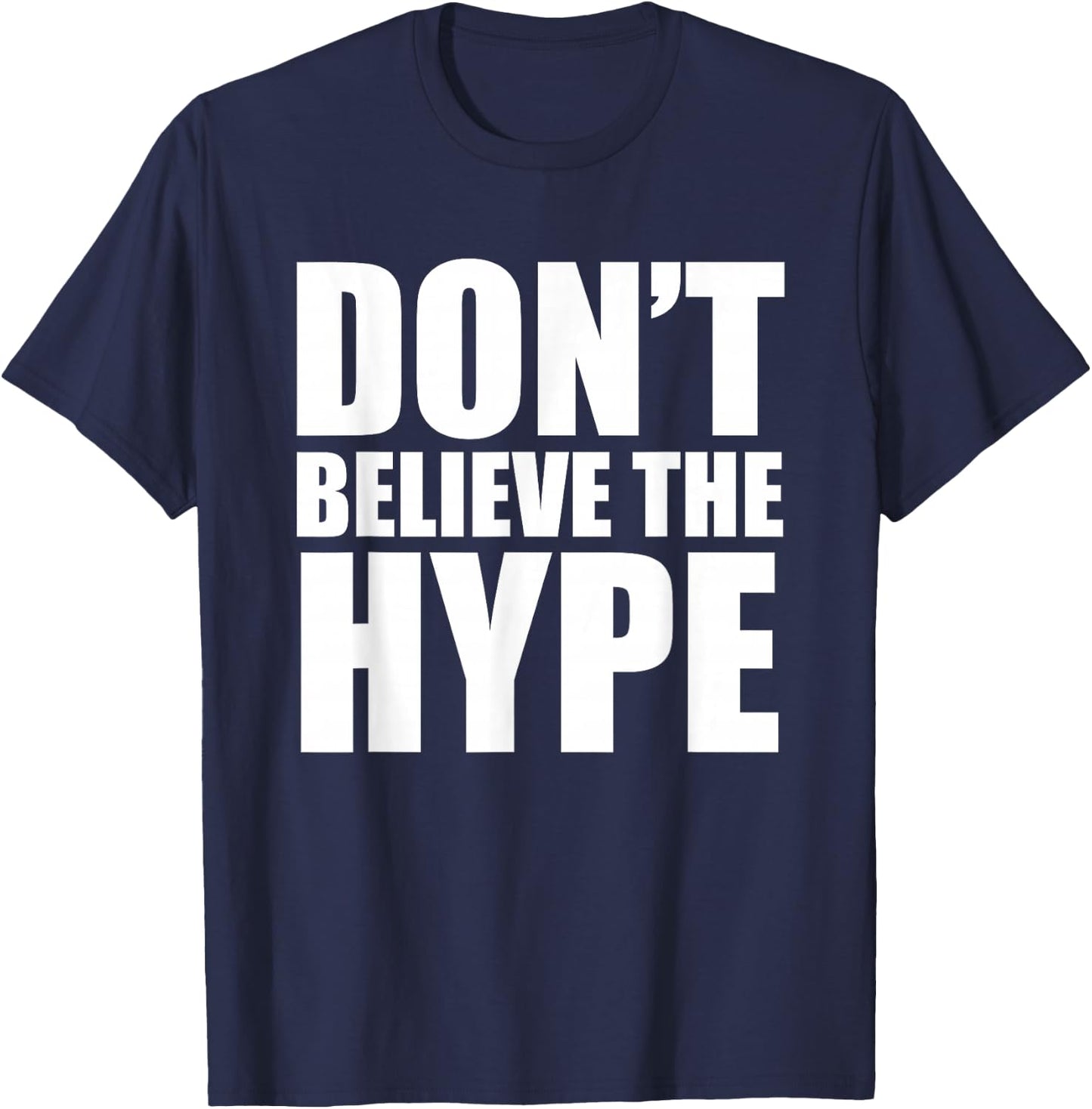 Don't Believe The Hype – TeeJunkee T-Shirt - T-Shirt | Navy