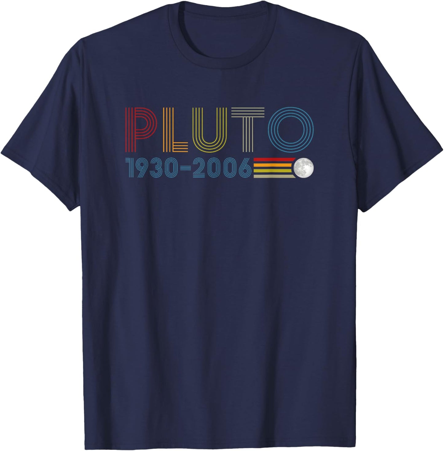 Never Forget Pluto 1930 2006 Nerdy Astronomy Space Science T-Shirt - T-Shirt | Navy