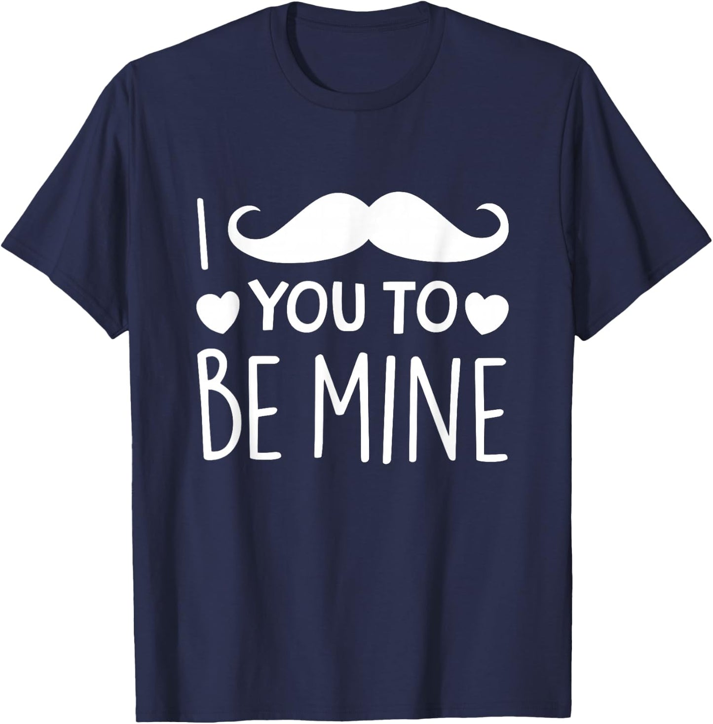 I Mustache You To Be Mine Funny Valentine's Day T-Shirt - T-Shirt | Navy
