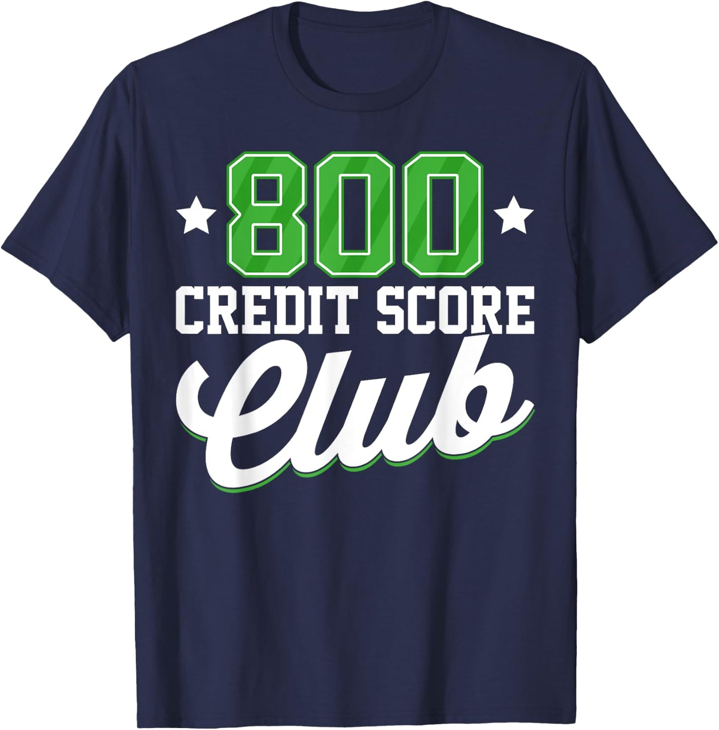 800 Credit Score Club Personal Finance Loan Approval T-Shirt - T-Shirt | Navy