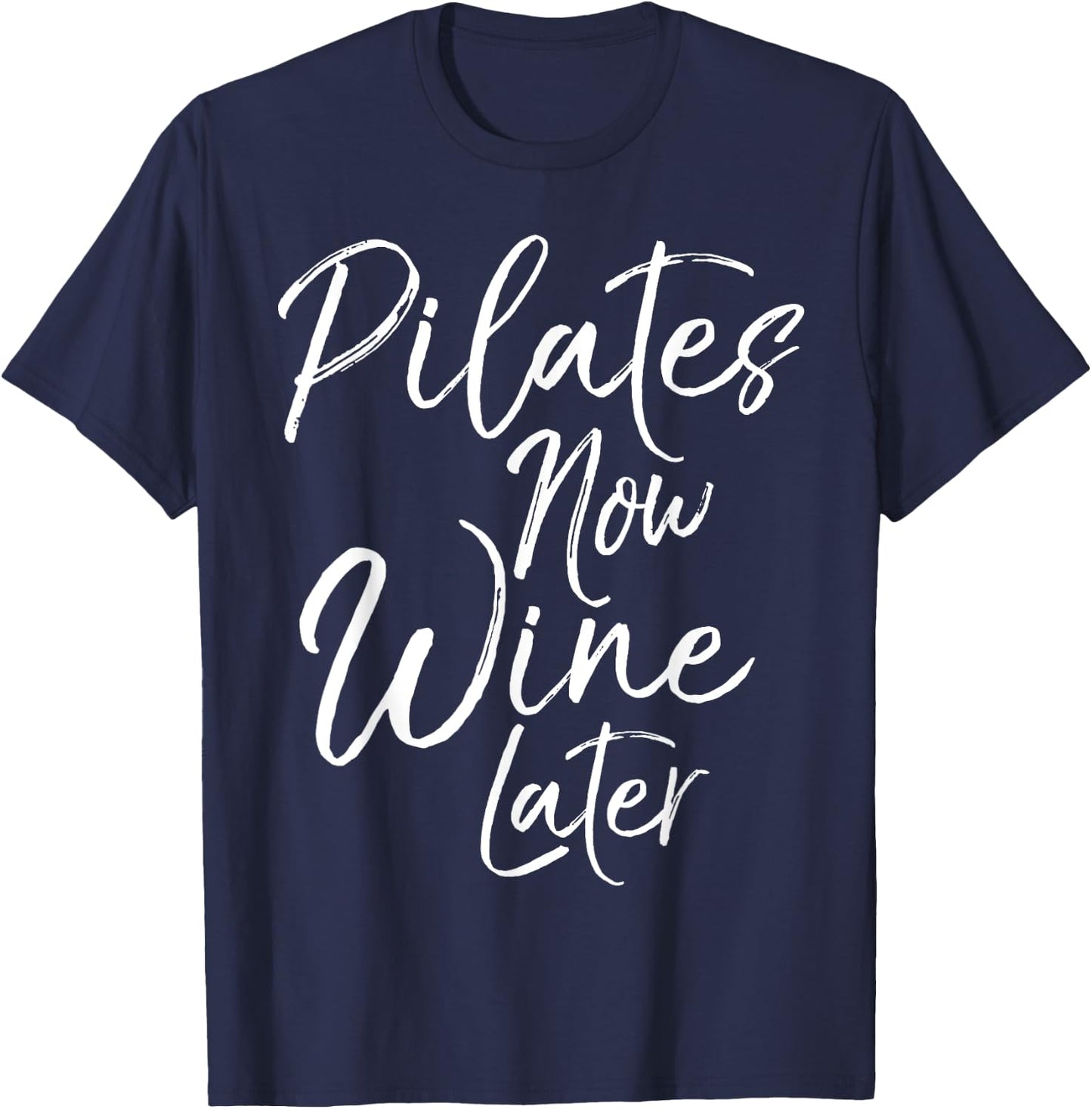 Pilates Now Wine Later Shirt Cute Drinking Alcohol Yoga T-Shirt - T-Shirt | Navy