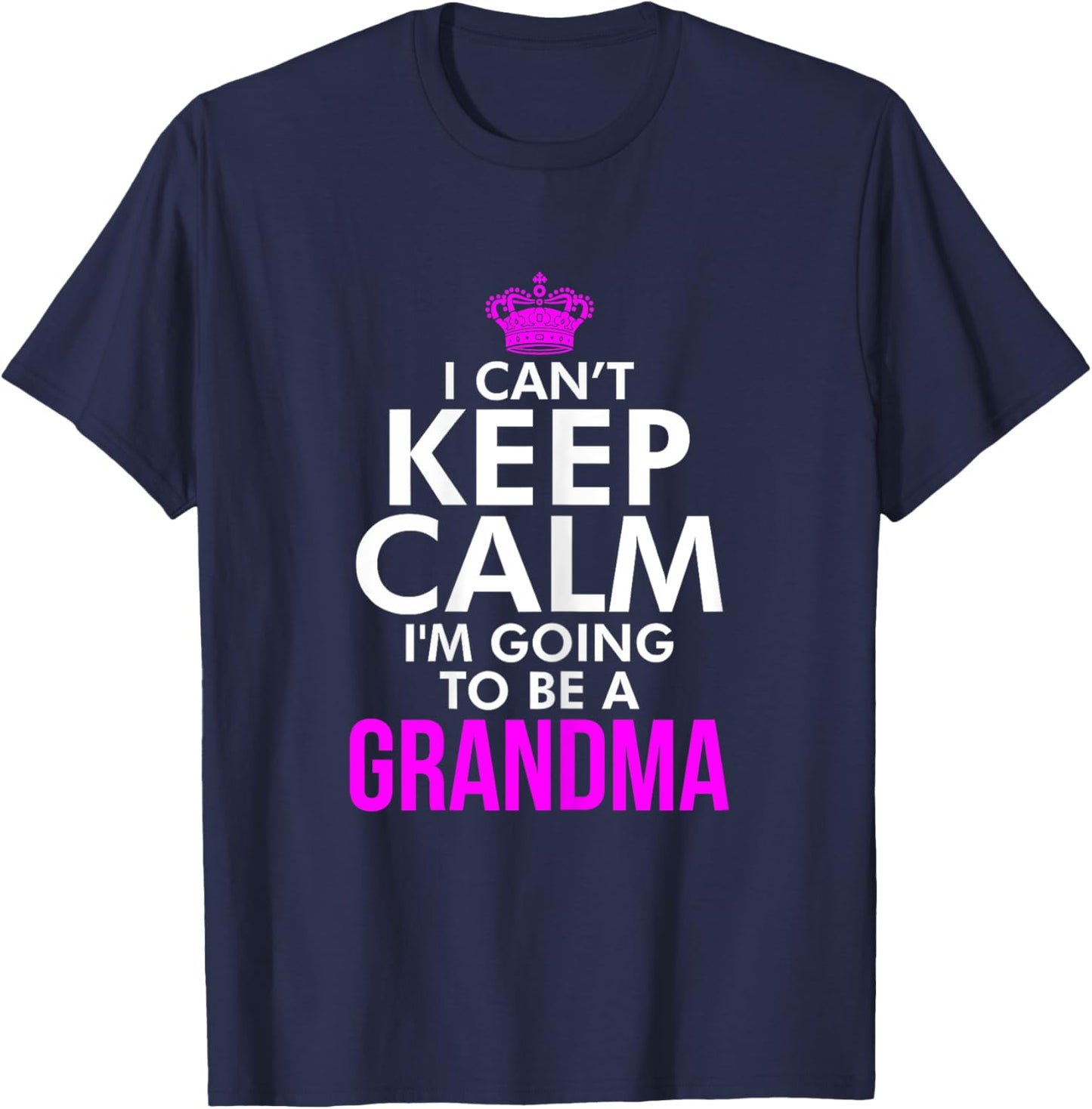 I can't keep Calm I'm going to be a Grandma Xmas T Shirt T-Shirt - T-Shirt | Navy