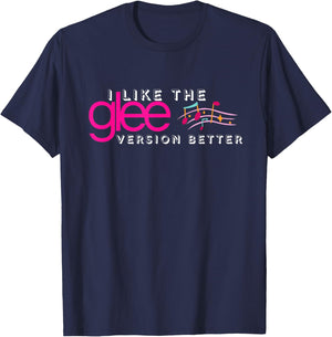 I Like The Glee Version Better Funny and Girls T-Shirt - T-Shirt | Navy