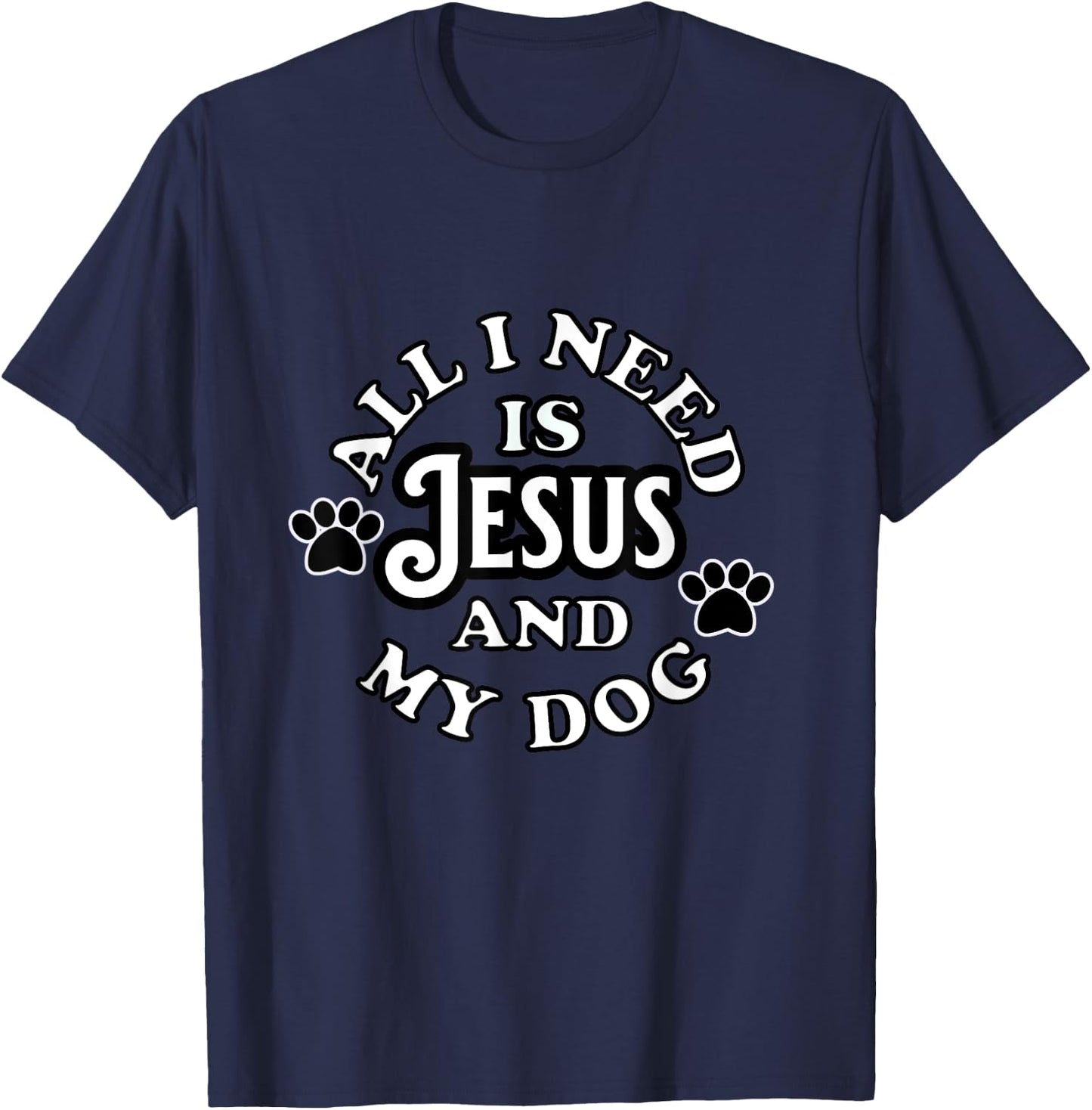 Religious Spiritual Faith All I need Is Jesus and my Dog Men Women Girls Kids T-Shirt - T-Shirt | Navy