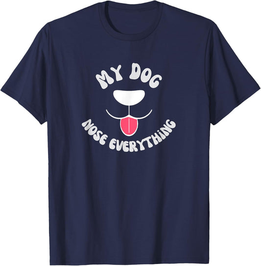 Funny Dog Scent work - my dog nose everything Men Women Girls Kids T-Shirt - T-Shirt | Navy