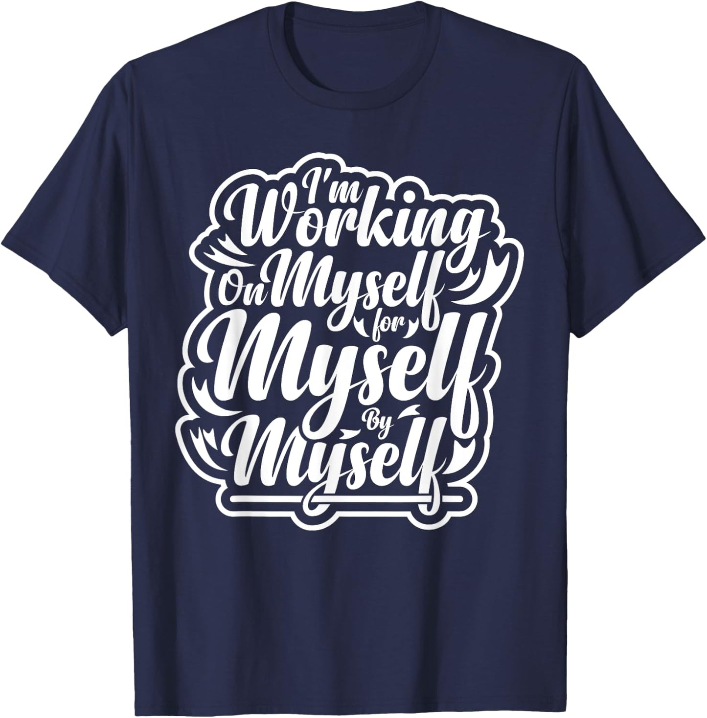 I'm Working on Myself for Myself Motivational workout gym T-Shirt - T-Shirt | Navy