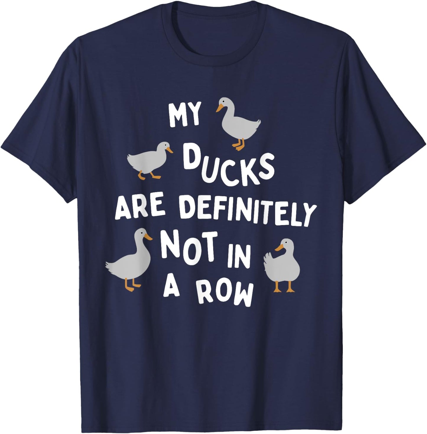 My Ducks Are Definitely Not In A Row Apparel T-Shirt - T-Shirt | Navy