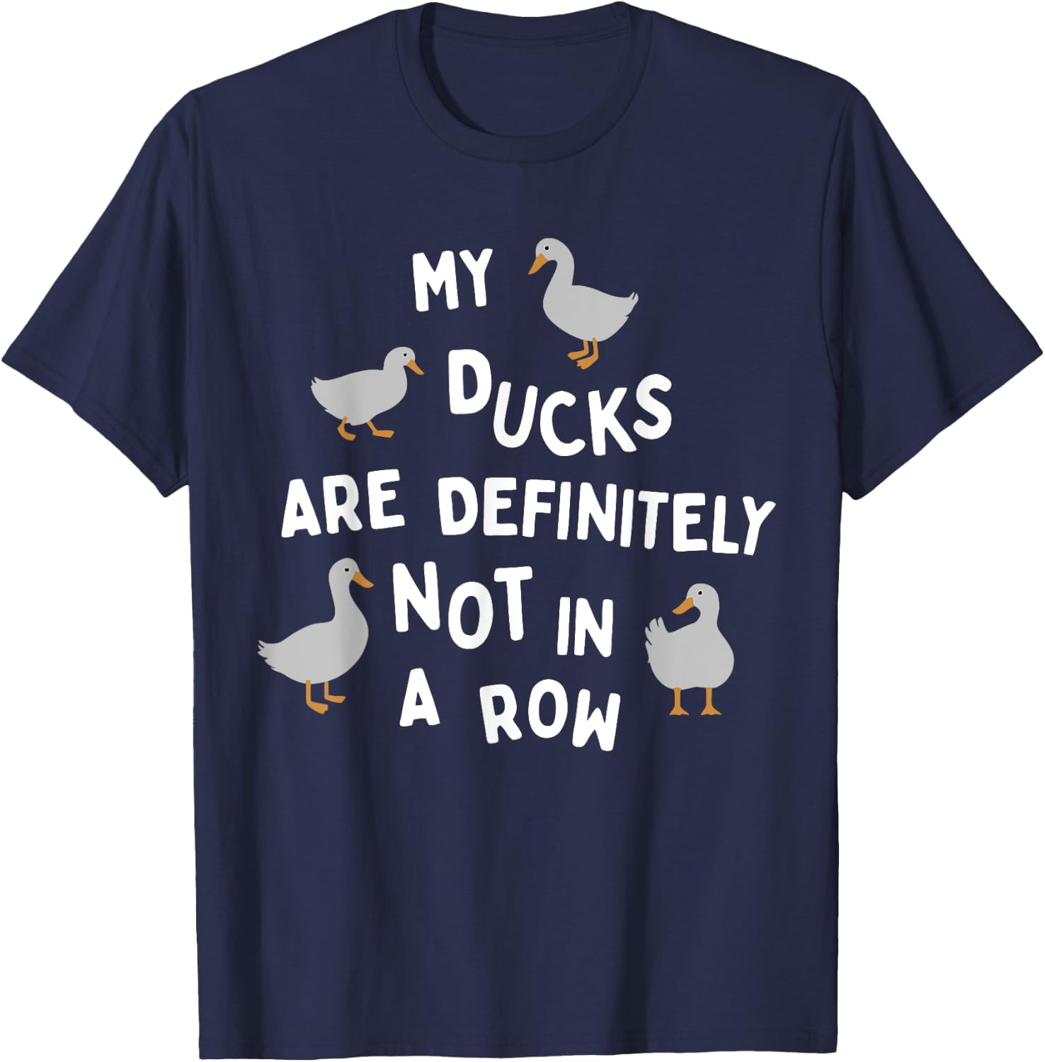My Ducks Are Definitely Not In A Row Apparel T-Shirt - T-Shirt | Navy