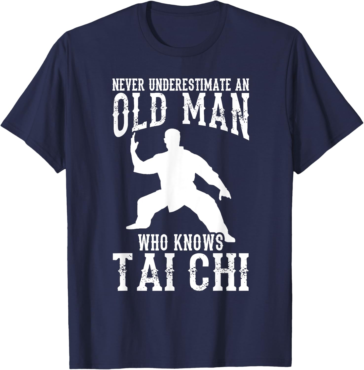 Cool Tai Chi Gift Funny Never Underestimate Old Man T-Shirt - T-Shirt | Navy