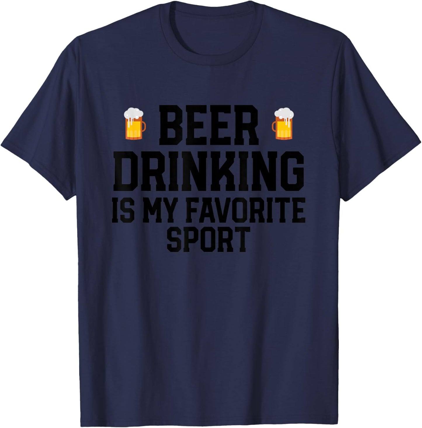 Beer Drinking Is My Favorite Sport Funny Alcohol Party T-Shirt - T-Shirt | Navy